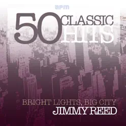 Bright Lights, Big City - 50 Classic Tracks - Jimmy Reed