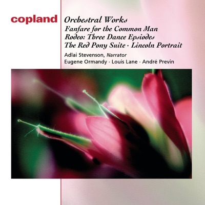 Copland: Fanfare for the Common Man; Three Dance Episodes from Rodeo; An Outdoor Overture; The Red Pony: Suite for Orchestra; Lincoln Portrait