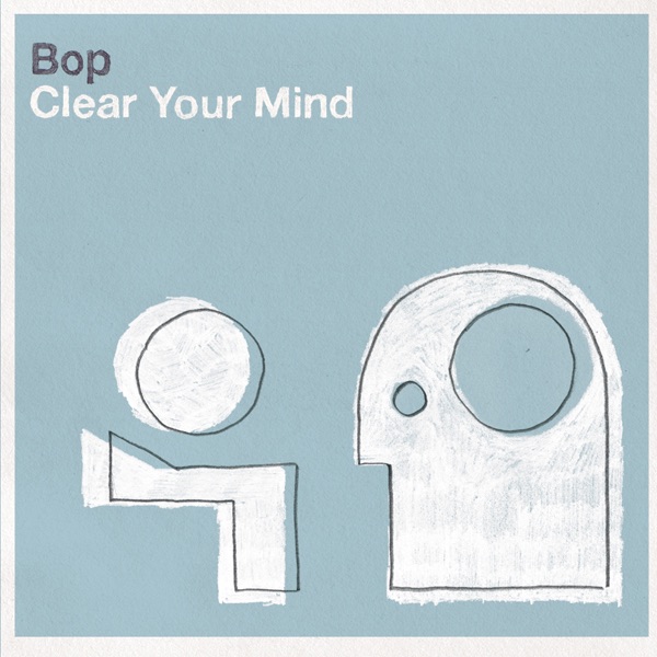 Обложка альбома «Clear Your Mind» — Bop