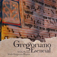 Gregoriano Esencial - Schola Antiqua & Schola Gregoriana Hispana
