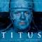 Victorius Titus - Elliot Goldenthal, Steven Mercurio, Jonathan Sheffer, Mark Stewart, Page Hamilton, The London Metropolitan Orchestra, English Chamber Choir, The Mask Orchestra, The Pickled Heads Band, Bruce Williamson & John Thomas lyrics