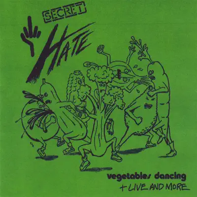 Ascolta 'Vegetables Dancing' di Secret Hate