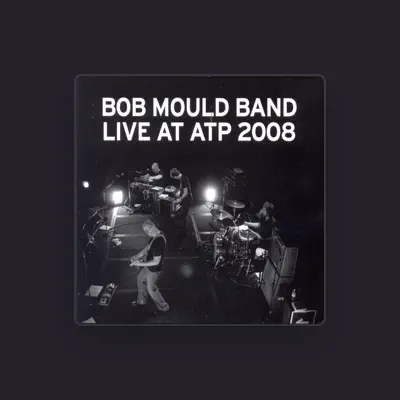 Listen to Bob Mould Band, watch music videos, read bio, see tour dates & more!