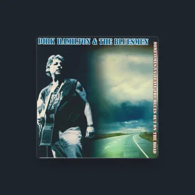 Listen to Dirk Hamilton & The Bluesmen, watch music videos, read bio, see tour dates & more!