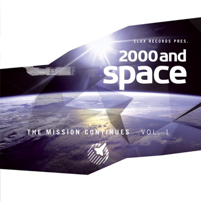 Elux Records Presents 2000 and Space - The Mission Continues, Vol. 1