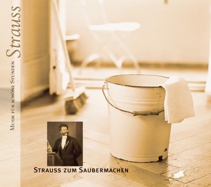 Musik Für Schöne Stunden: Strauss Zum Saubermachen