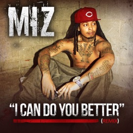 I Can Do You Better (Remix) [feat. Chris Rich] {Trap} Miz