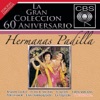 La Gran Coleccion del 60 Aniversario CBS: Hermanas Padilla, 2007