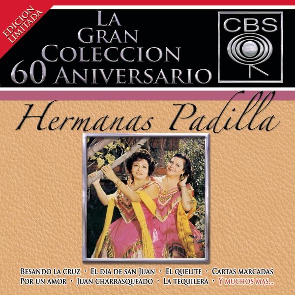 La Gran Coleccion del 60 Aniversario CBS: Hermanas Padilla