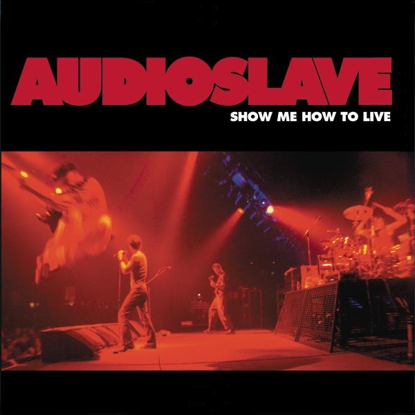 Show Me How to Live - EP - Audioslave
