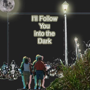 I'll Follow You into the Dark - Single