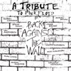 Back Against The Wall - A Tribute To Pink Floyd