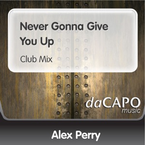 Never Gonna Give You Up (Club Mix) - Single