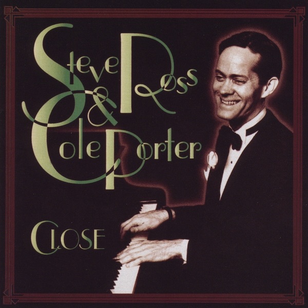 Close (Steve Ross & Cole Porter)