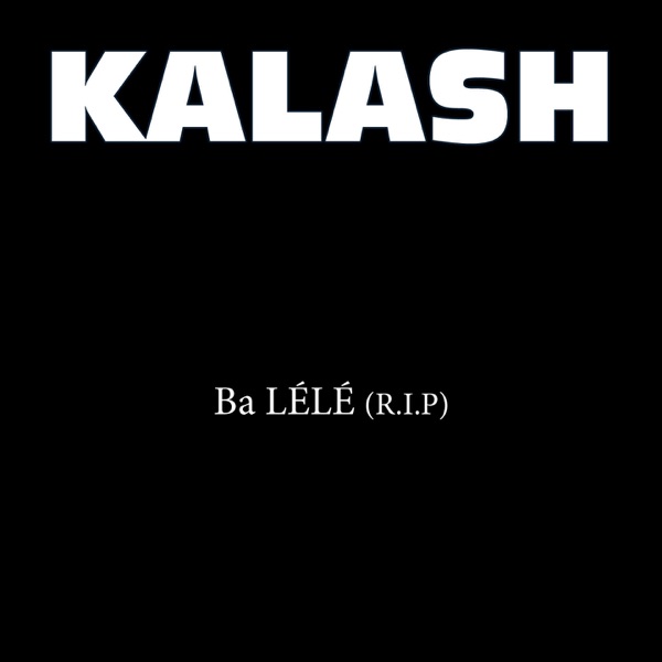 Ba Lélé (R.I.P.) - Single - Kalash