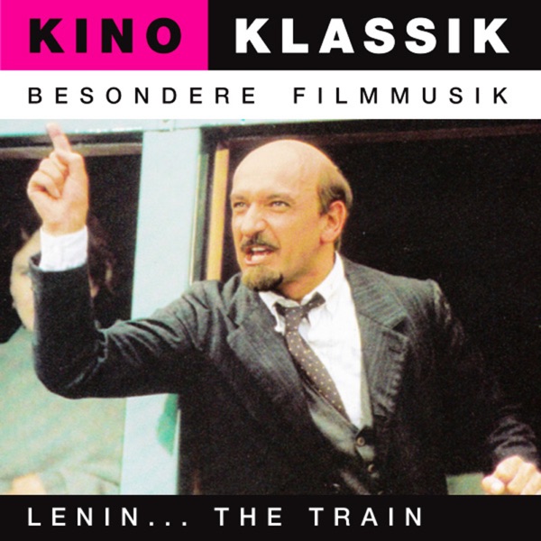 Lenin… the Train (Der Zug) - Original Soundtrack, Kino Klassik