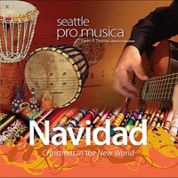 Navidad: Christmas in the New World - Seattle Pro Musica