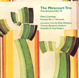 Trio America, Vol. 4 - Music by Otto Leuning - Piano Trios by Ellington - Benjamin - Dukelsky - Rogers