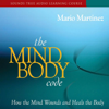 The Mind-Body Code: How the Mind Wounds and Heals the Body - Mario Martinez PsyD