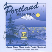 A Portland Selection: Contra Dance Music In the Pacific Northwest - George Penk, Clyde Curley, Susan Songer