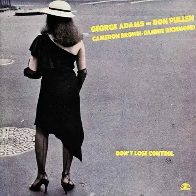 Dengarkan 'Don't Lose Control' dari George Adams & Don Pullen Quartet.