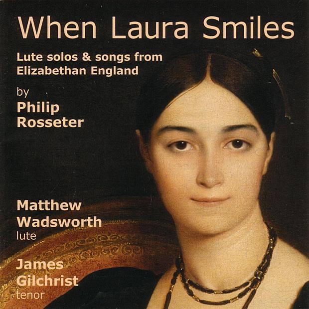 Обложка альбома «Rosseter: When Laura Smiles - Lute Solos and Songs from Elizabethan England» — James Gilchrist & Matthew Wadsworth