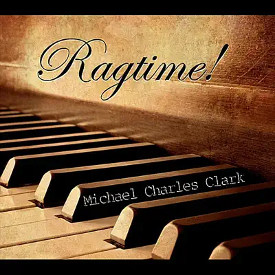 Listen to Ragtime! by Michael Charles Clark
