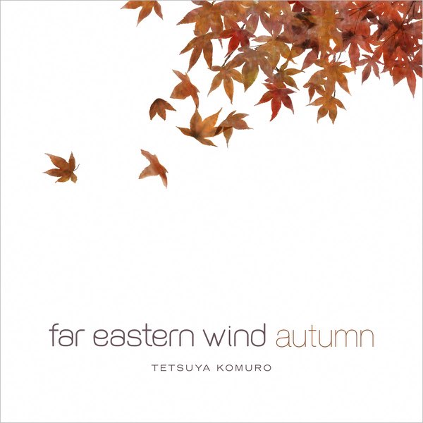 Far Eastern Wind - Autumn - 小室哲哉のアルバム - Apple Music