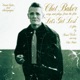 Chet Baker Sings and Plays from the Film Let s Get Lost