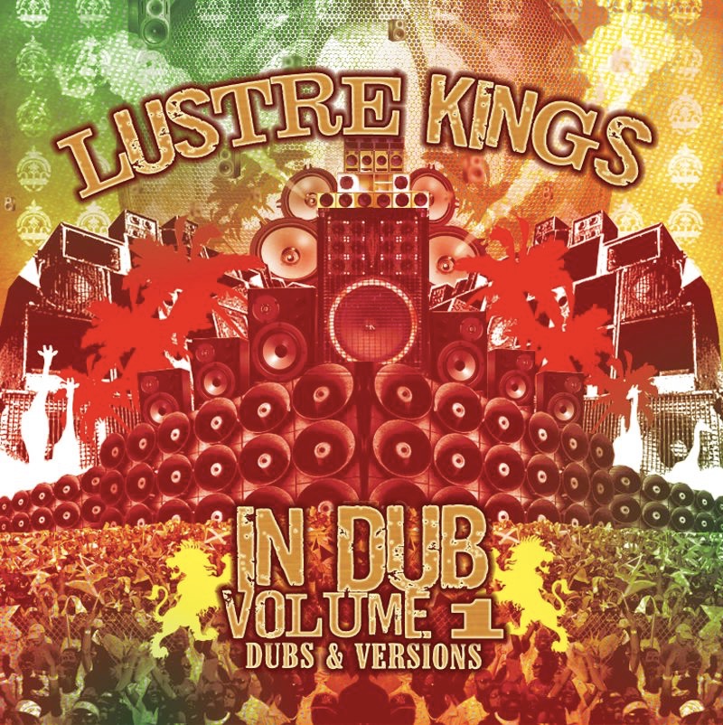 Lustre Kings In Dub, Vol. 1 - Dubs and Versions