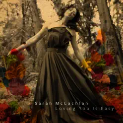 Loving You Is Easy - Single - Sarah Mclachlan Loving You Is Easy - Single - Sarah Mclachlan