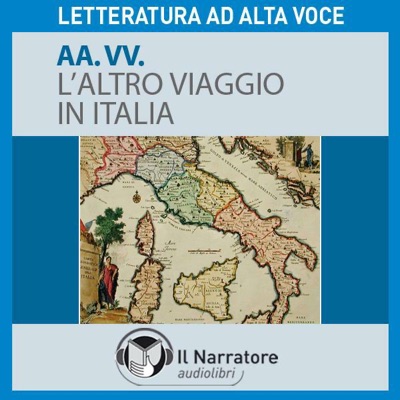 L'altro viaggio in Italia. Descrizioni del Bel Paese di scrittori europei dal Cinquecento al Duemila