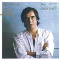 Tal Com Raja - Joan Manuel Serrat