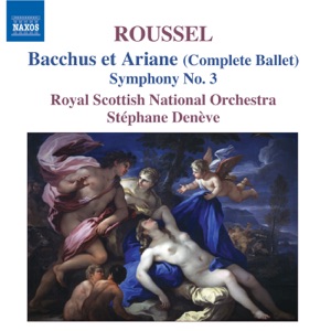 Roussel: Bacchus et Aradne (Complete Ballet), Symphony No. 3