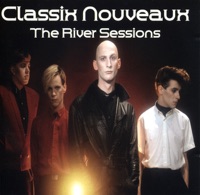 The River Sessions - Classix Nouveaux