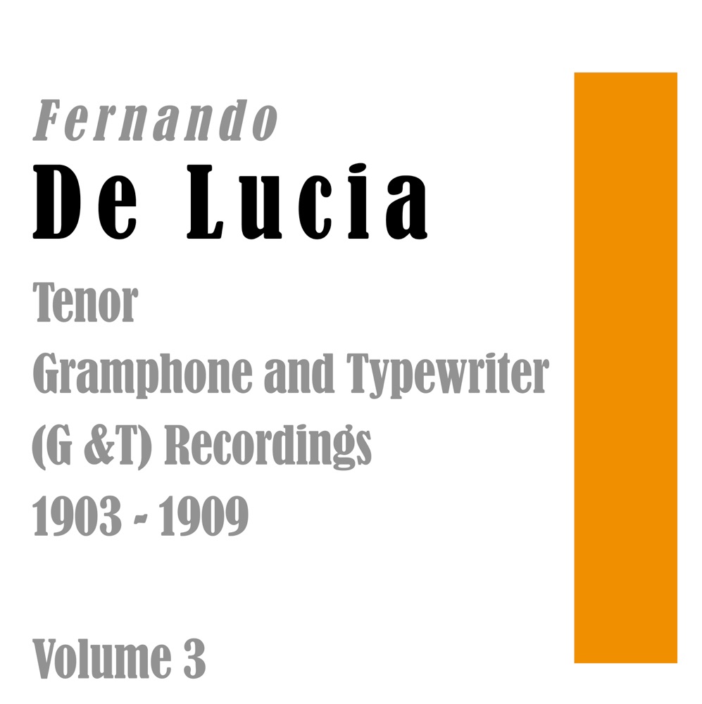 Обложка альбома «Tenor Gramophone and Typewriter Company (G & T) Recordings 1903-1909 Itaian Song Volume 3» — Fernando De Lucia