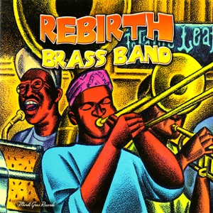 Rebirth Brass Band — The Main Event (Live At the Maple Leaf)