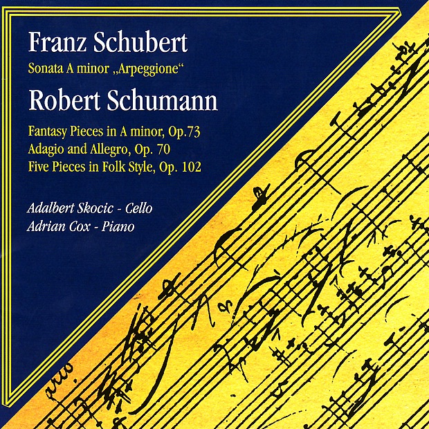 Schubert: Sonata for Cello and Piano in A Minor - Schumann: Fantasy Pieces, Adagio and Allegro