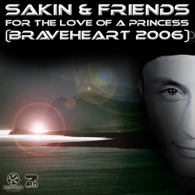 Sakin & Friends - For the Love of a Princess [Braveheart 2006] [Club Edit]