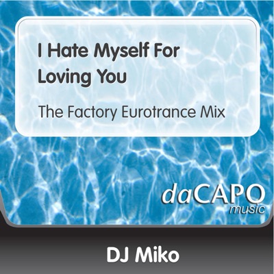 I Hate Myself for Loving You (The Factory Eurotrance Mix) - Single