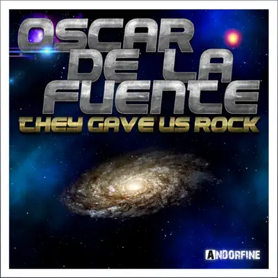 The Gave Us Rock - EP - Oscar de la Fuente The Gave Us Rock - EP - Oscar de la Fuente
