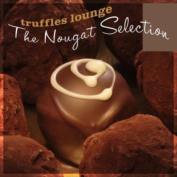 Truffles Lounge, Vol. 1 - The Nougat Selection