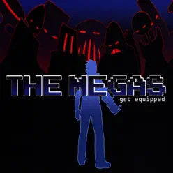 Get Equipped (remastered) - The Megas Get Equipped (remastered) - The Megas