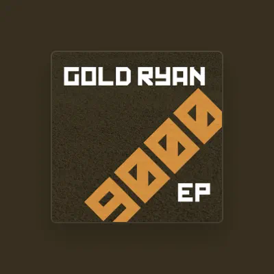 Listen to Gold Ryan, watch music videos, read bio, see tour dates & more!
