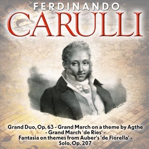 Carulli: Grand Duo, Grand Marches, Fantasia On Themes from Auber's 'de Fiorella'