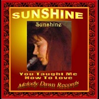 You Taught Me How To Love - Sunshine