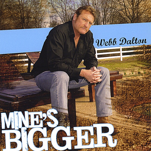 Webb Dalton - Mine's Bigger
