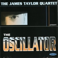 The Oscillator - James Taylor Quartet
