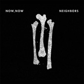 Now, Now - Neighbors (Acoustic)