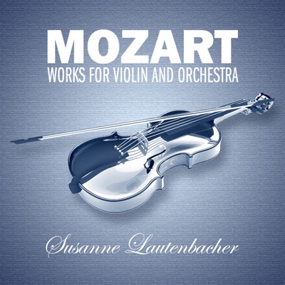Mozart: Works for Violin and Orchestra